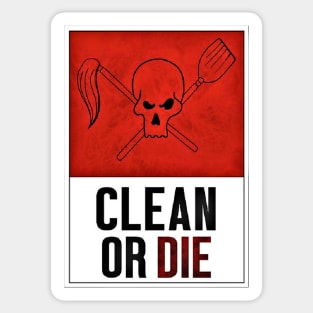 Clean or Die Poster Sticker